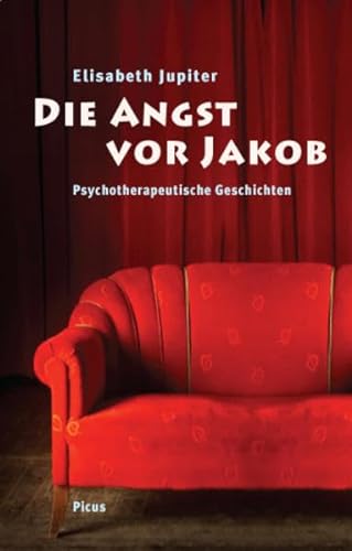 Die Angst vor Jakob: Psychotherapeutische Geschichten von Picus Verlag